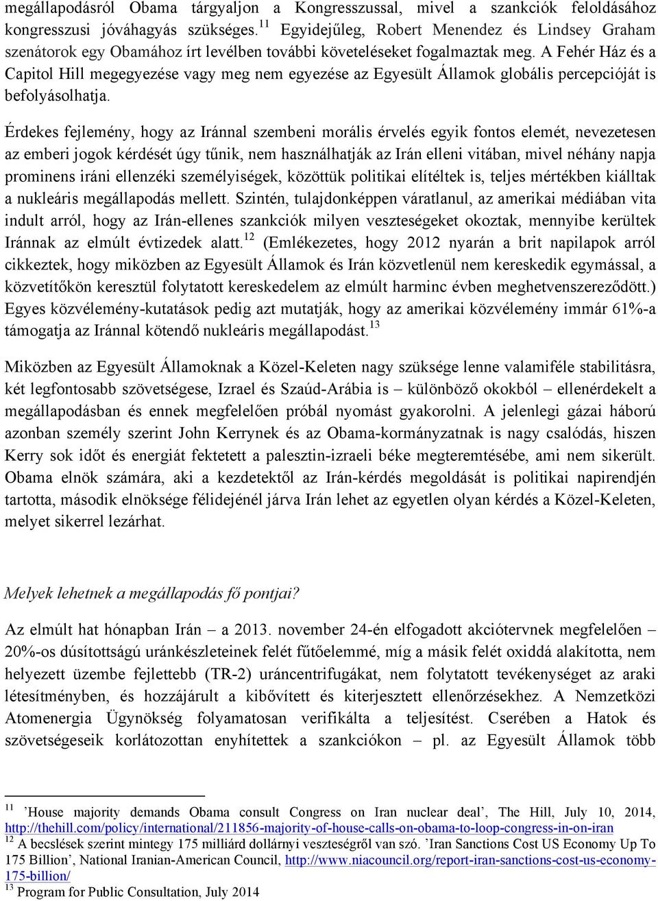 A Fehér Ház és a Capitol Hill megegyezése vagy meg nem egyezése az Egyesült Államok globális percepcióját is befolyásolhatja.