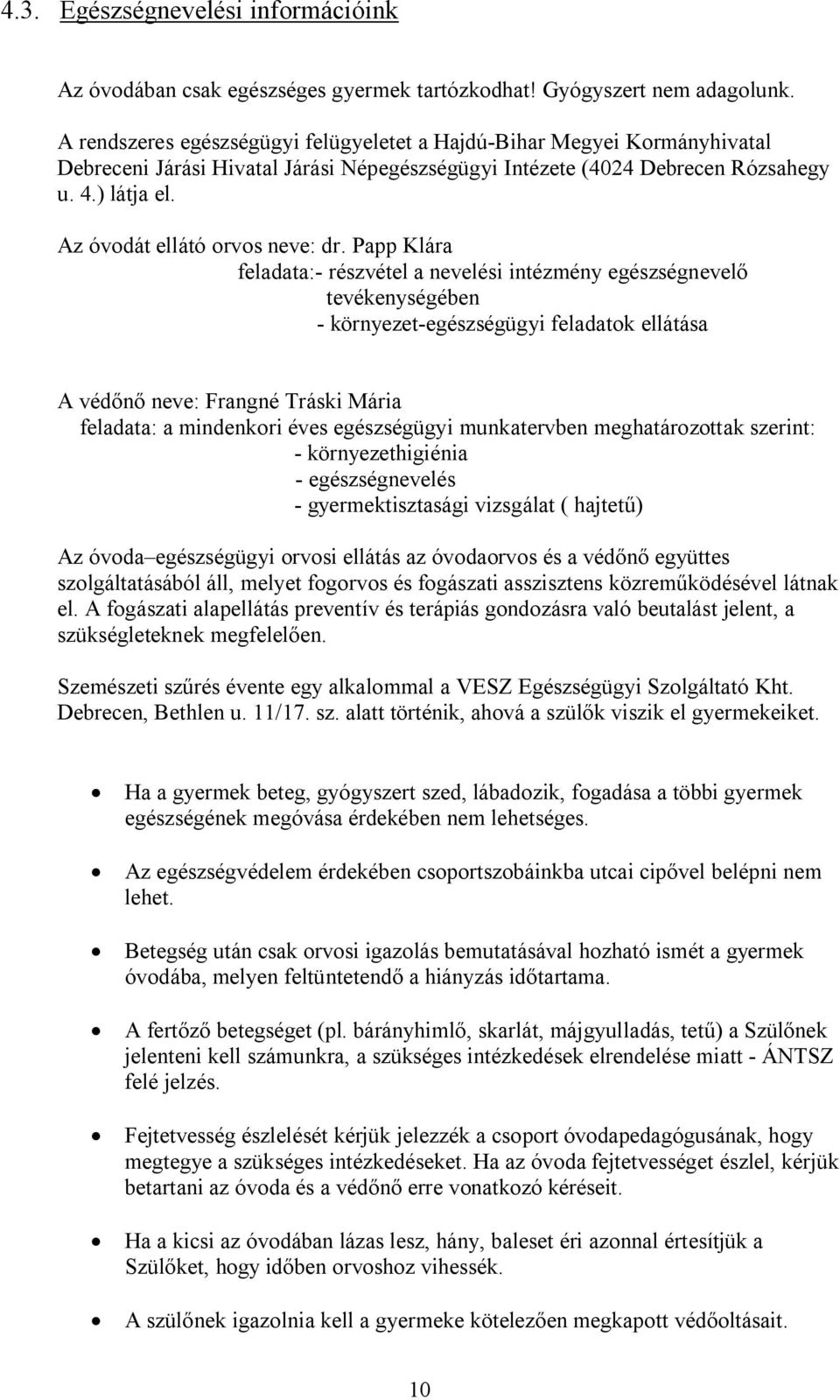 Az óvodát ellátó orvos neve: dr.