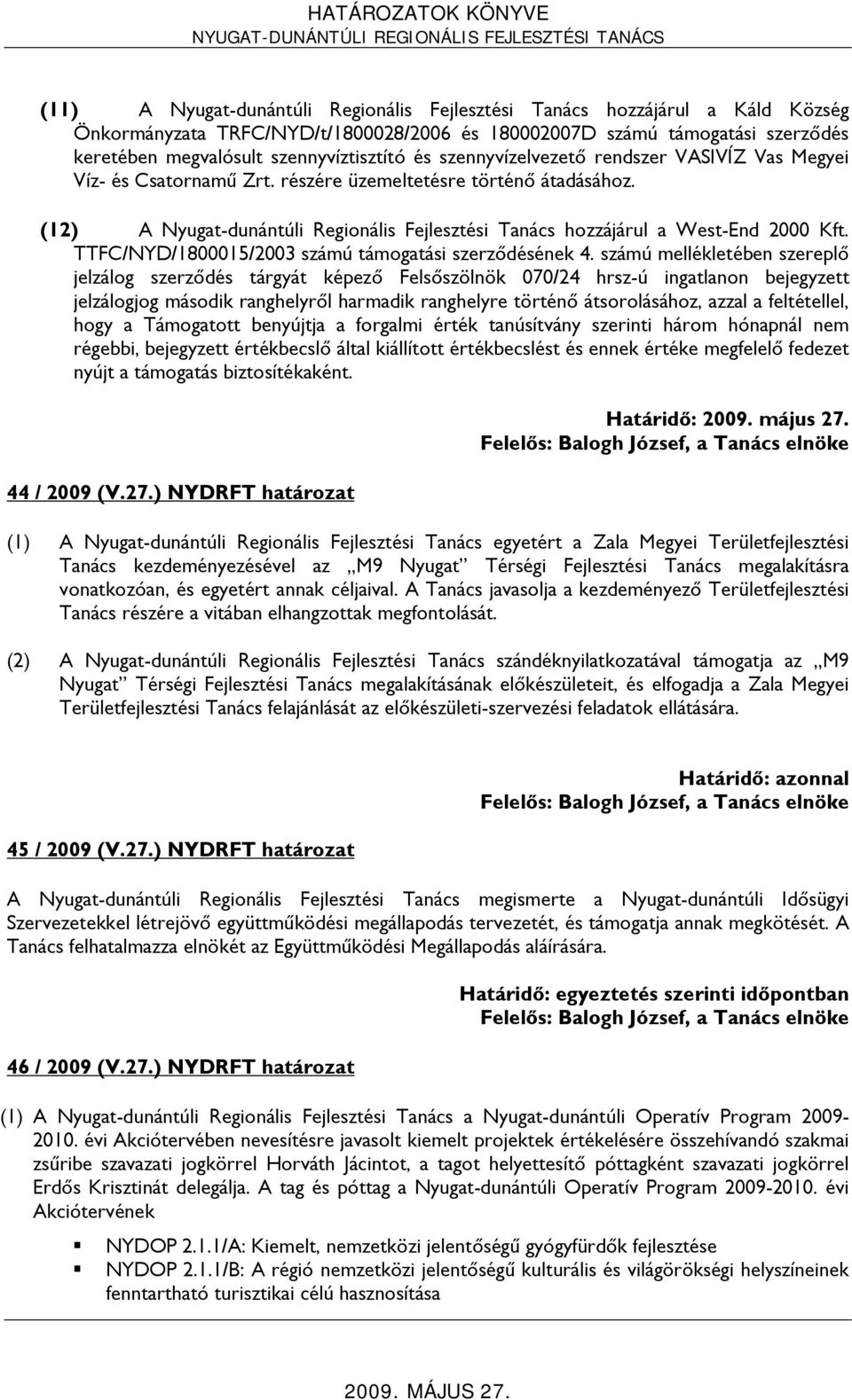 TTFC/NYD/1800015/2003 számú támogatási szerződésének 4.