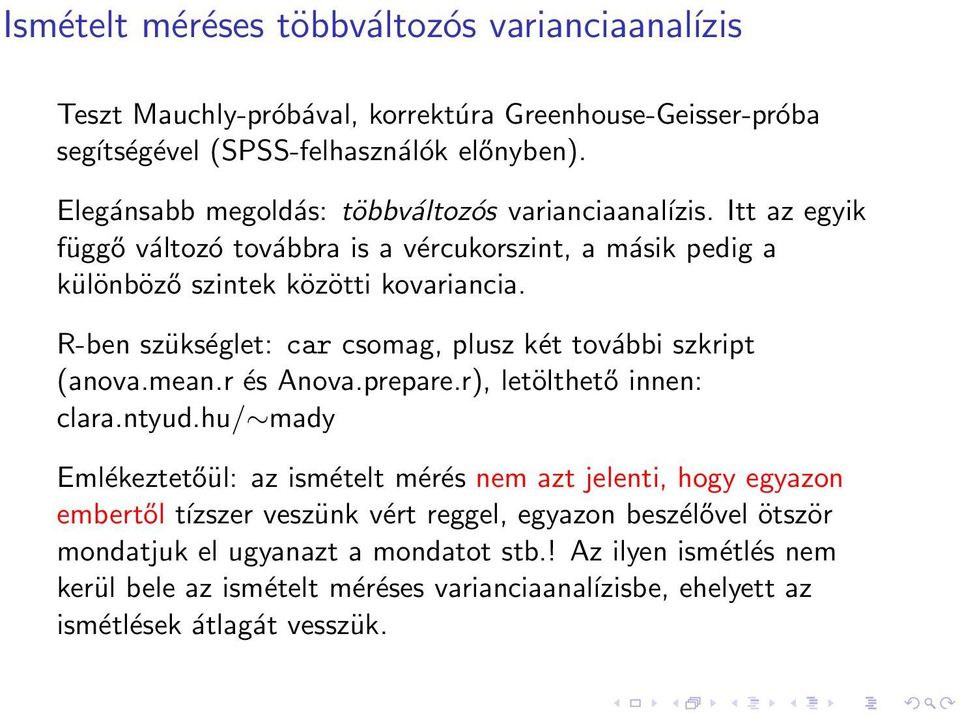 R-ben szükséglet: car csomag, plusz két további szkript (anova.mean.r és Anova.prepare.r), letölthető innen: clara.ntyud.