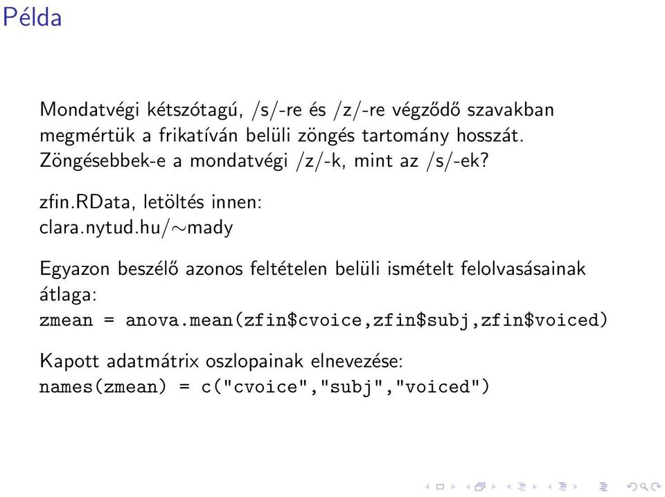 nytud.hu/ mady Egyazon beszélő azonos feltételen belüli ismételt felolvasásainak átlaga: zmean = anova.