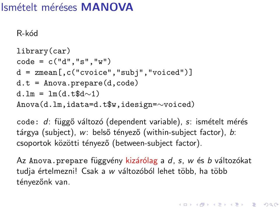 t$w,idesign= voiced) code: d: függő változó (dependent variable), s: ismételt mérés tárgya (subject), w: belső tényező