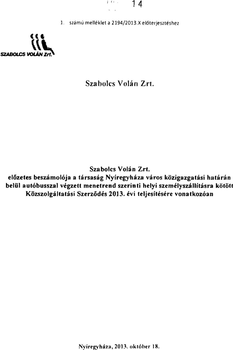 előzetes beszámolója a társaság Nyíregyháza város közigazgatási határán belül