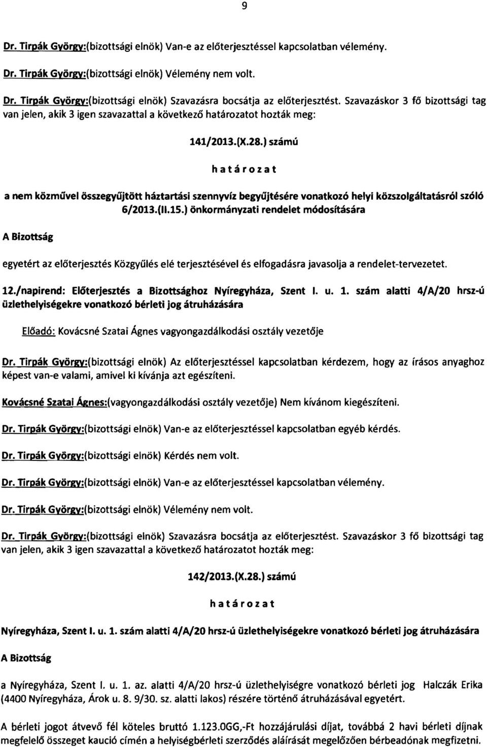 ) számú határozat a nem közmúvel összegyújtött háztartási szennyvíz begyújtésére vonatkozó helyi közszolgáltatásról szóló 6/2013.(11.15.