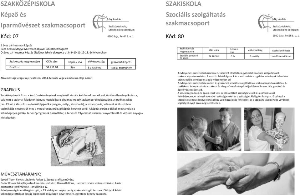 február vége és március eleje között GRAFIKUS Szakközépiskolánkban a kor követelményeinek megfelelő vizuális kultúrával rendelkező, önálló véleményalkotásra, valamint a szakmai feladatok igényes
