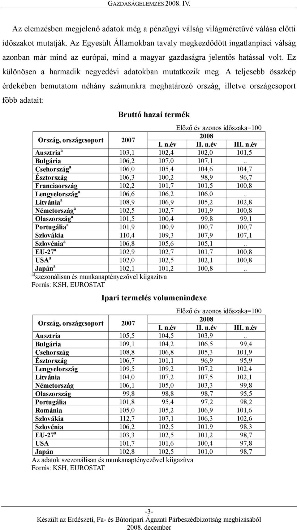 Ez különösen a harmadik negyedévi adatokban mutatkozik meg.