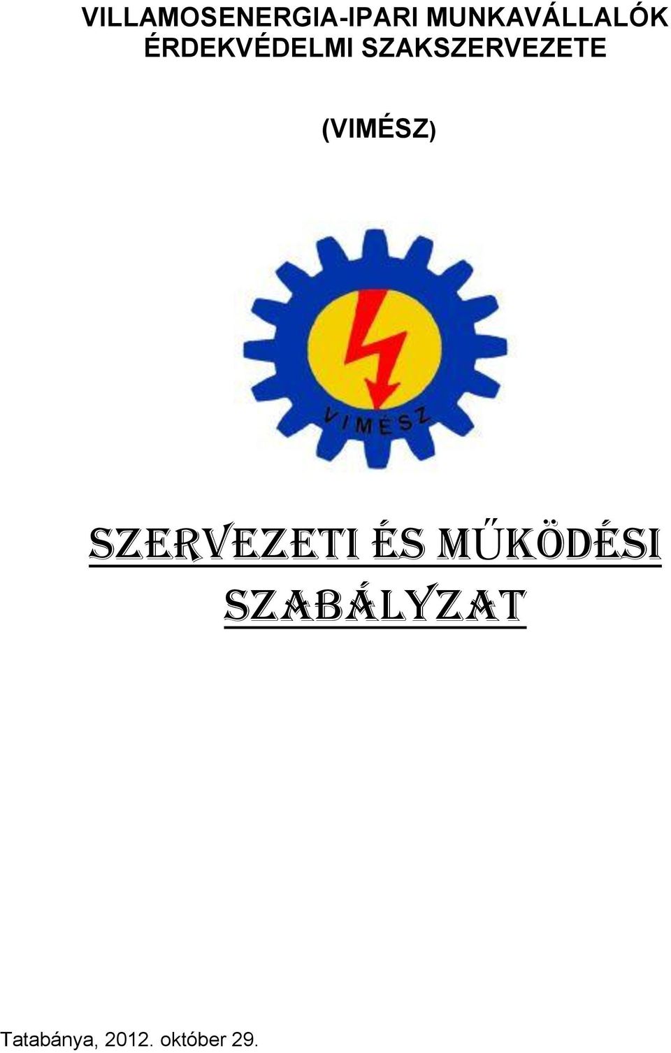 SZAKSZERVEZETE (VIMÉSZ)