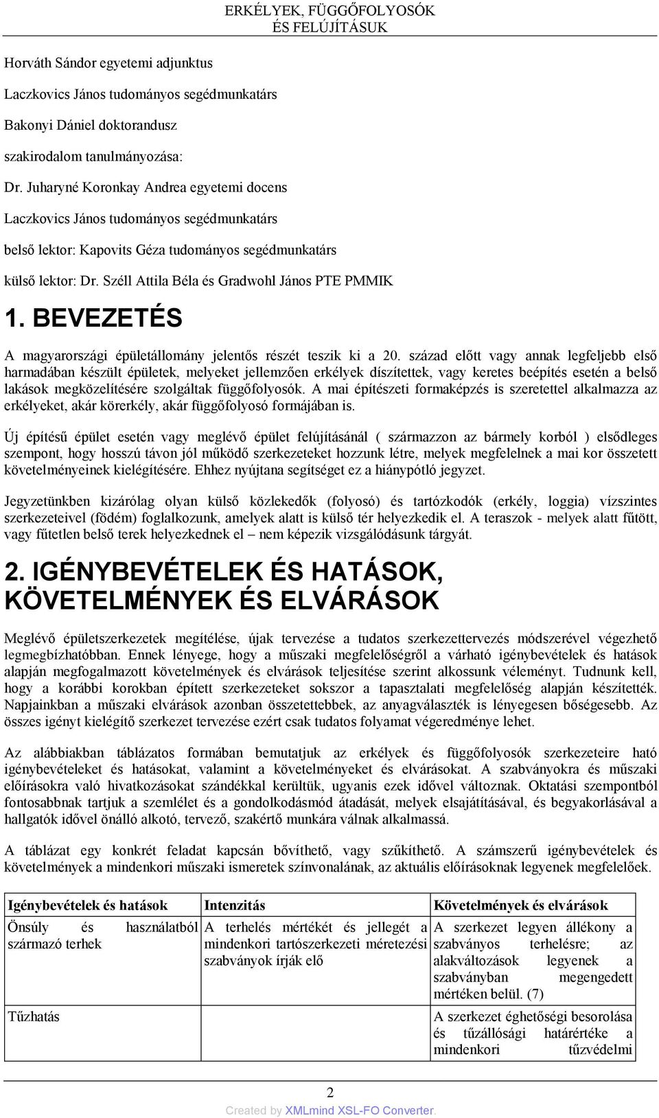 Széll Attila Béla és Gradwohl János PTE PMMIK 1. BEVEZETÉS A magyarországi épületállomány jelentős részét teszik ki a 20.