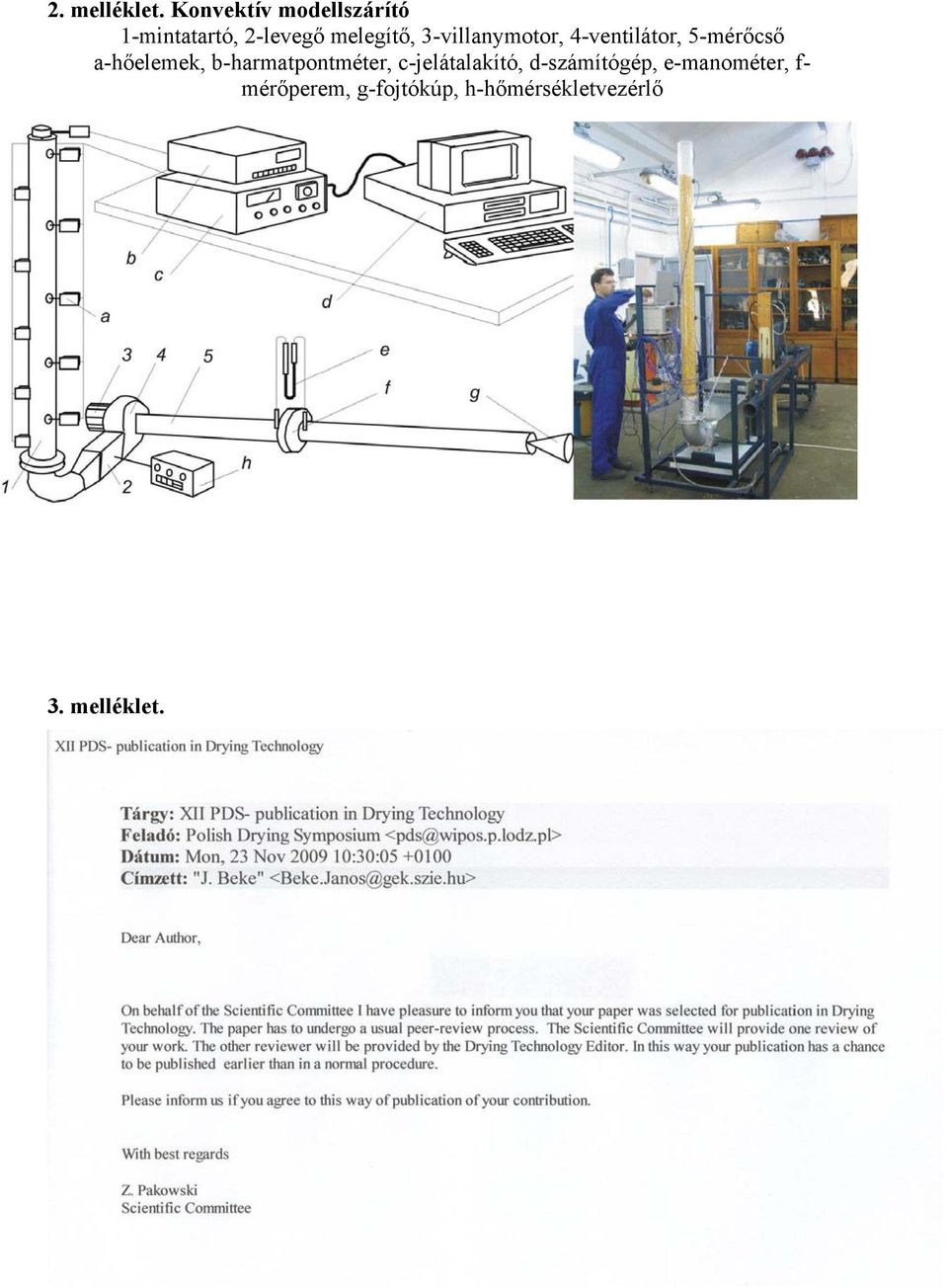 3-villanymotor, 4-ventilátor, 5-mérőcső a-hőelemek,