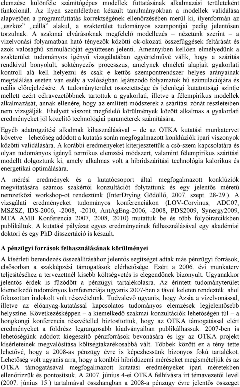 szempontjai pedig jelentősen torzulnak.