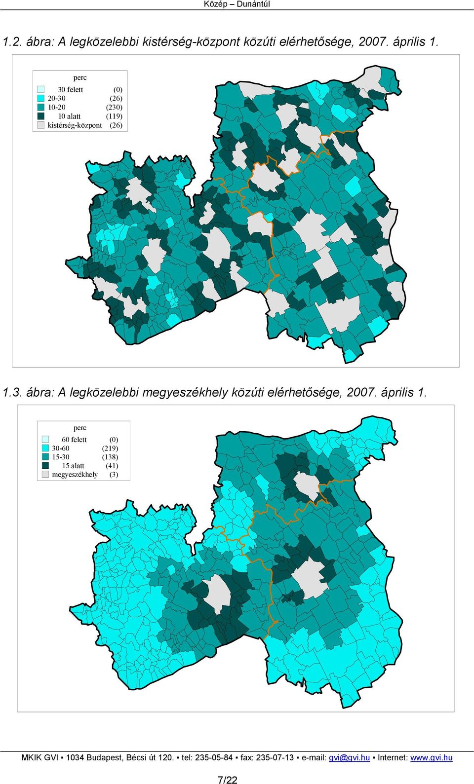 perc 30 felett (0) 20-30 (26) 10-20 (230) 10 alatt (119) kistérség-központ (26)