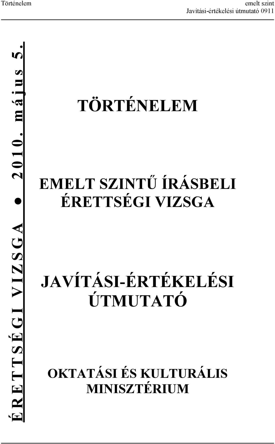 TÖRTÉNELEM EMELT SZINTŰ ÍRÁSBELI ÉRETTSÉGI