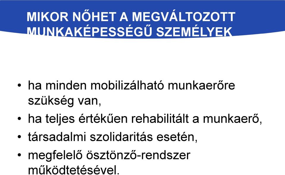 ha minden mobilizálható munkaerőre szükség van, ha teljes