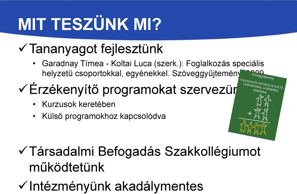 2009. Érzékenyítő programokat szervezünk Kurzusok keretében Külső programokhoz