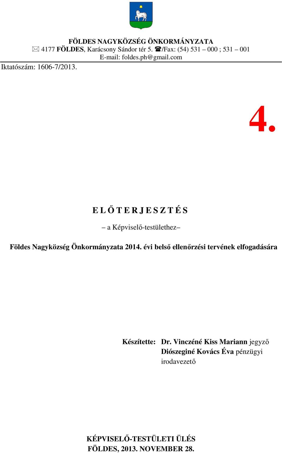 E LŐTERJESZTÉS a Képviselő-testülethez Földes Nagyközség Önkormányzata 2014.