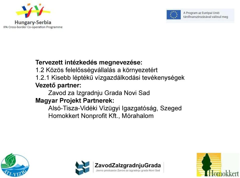 vízgazdálkodási tevékenységek Vezető partner: Zavod za Izgradnju Grada