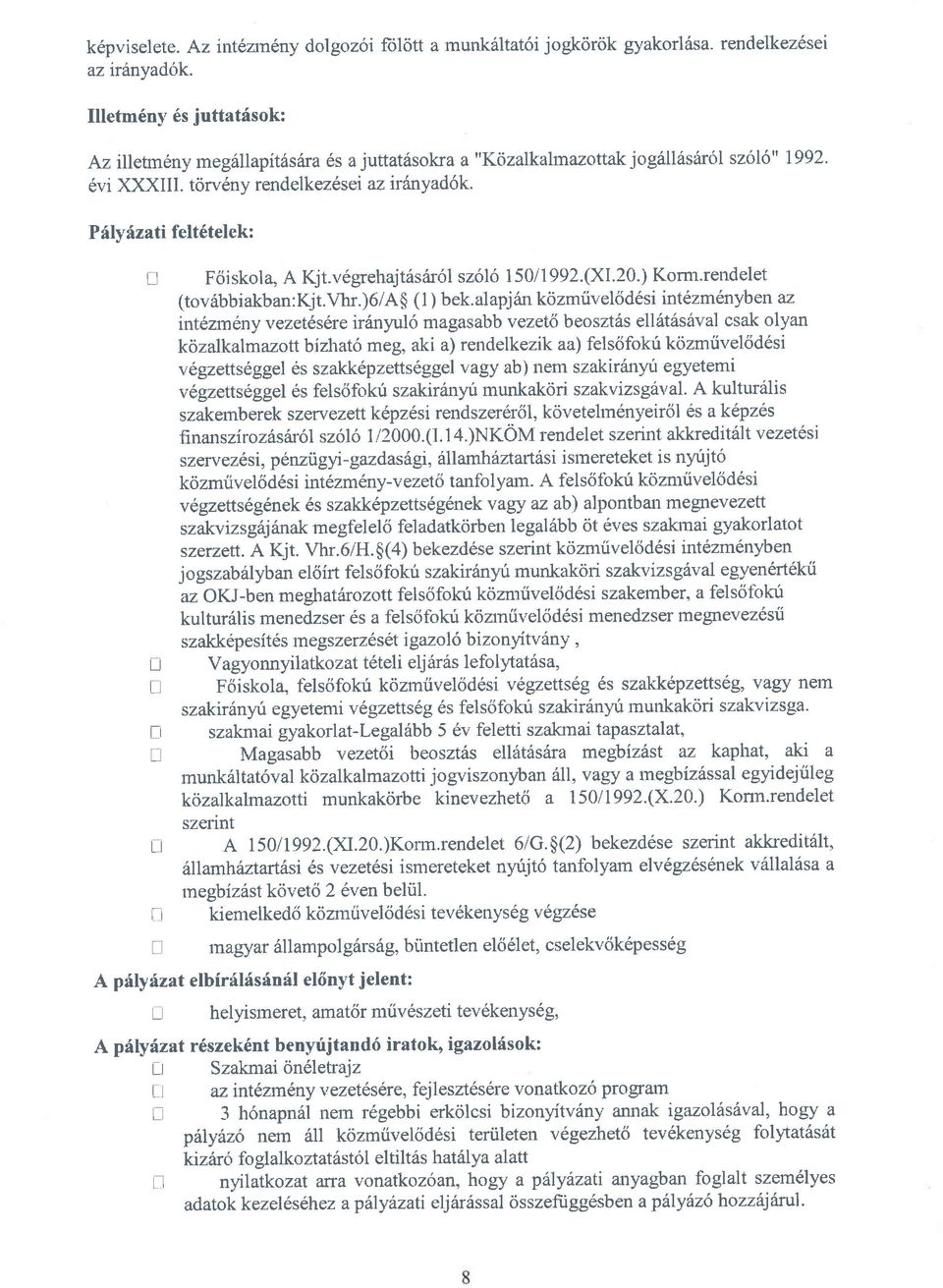 P{iyfizzti felt6telek: t-t F6iskola, A Kjt.r,6grehajt6sar6l sz6l6 1 5011992.(XL20.) Korm.rendelet (tov6bbiakban:kjt.vhr.)6/a$ (1)bek.