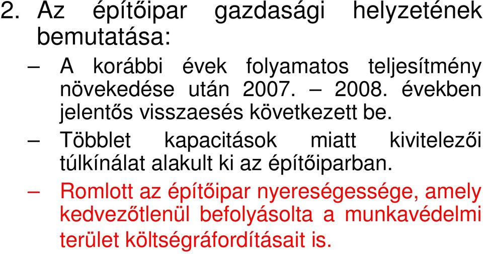 Többlet kapacitások miatt kivitelezői túlkínálat alakult ki az építőiparban.