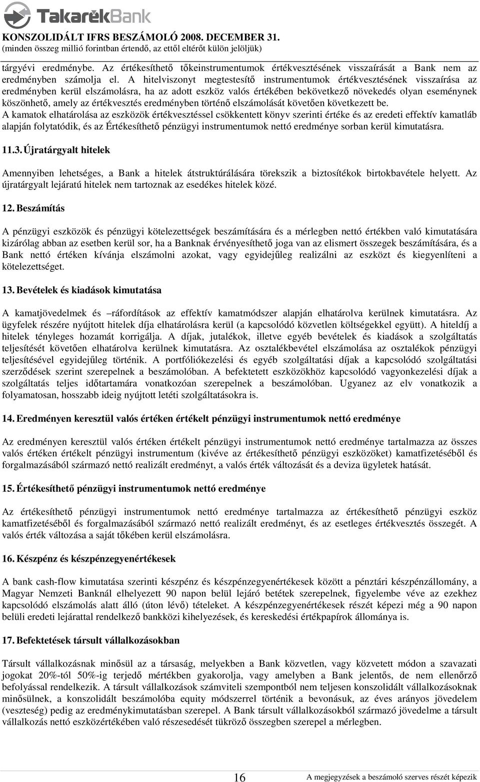 az értékvesztés eredményben történő elszámolását követően következett be.