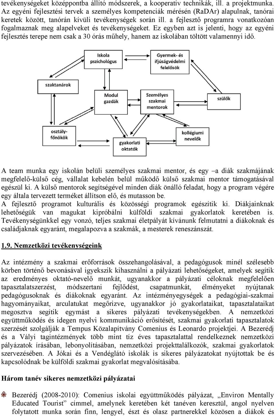 a fejlesztő programra vonatkozóan fogalmaznak meg alapelveket és tevékenységeket.