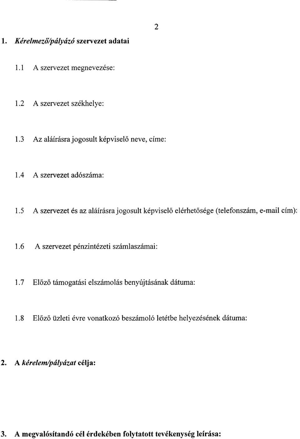 5 A szervezet és az aláírásra jogosult képviselő elérhetősége (telefonszám, e-mail cím) 1.