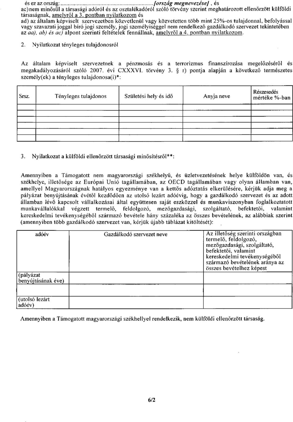 rendelkező gazdálkodó szervezet tekintetében az aa), ab) és ac) alpont szerinti feltételek fennállnak, amelyről a 4. pontban nyilatkozom. 2.