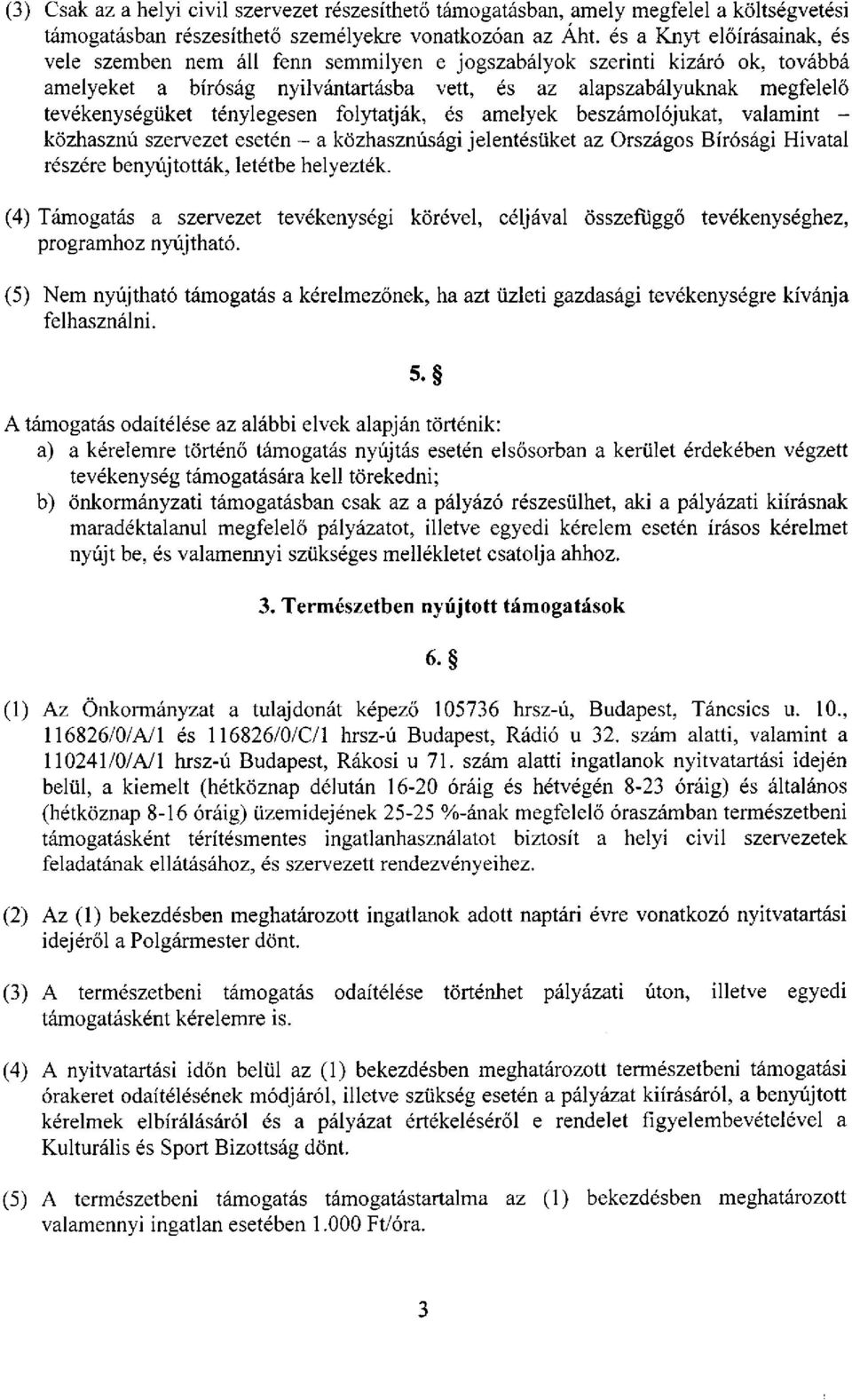 ténylegesen folytatják, és amelyek beszámolójukat, valamint - közhasznú szervezet esetén - a közhasznúsági jelentésüket az Országos Bírósági Hivatal részére benyújtották, letétbe helyezték.