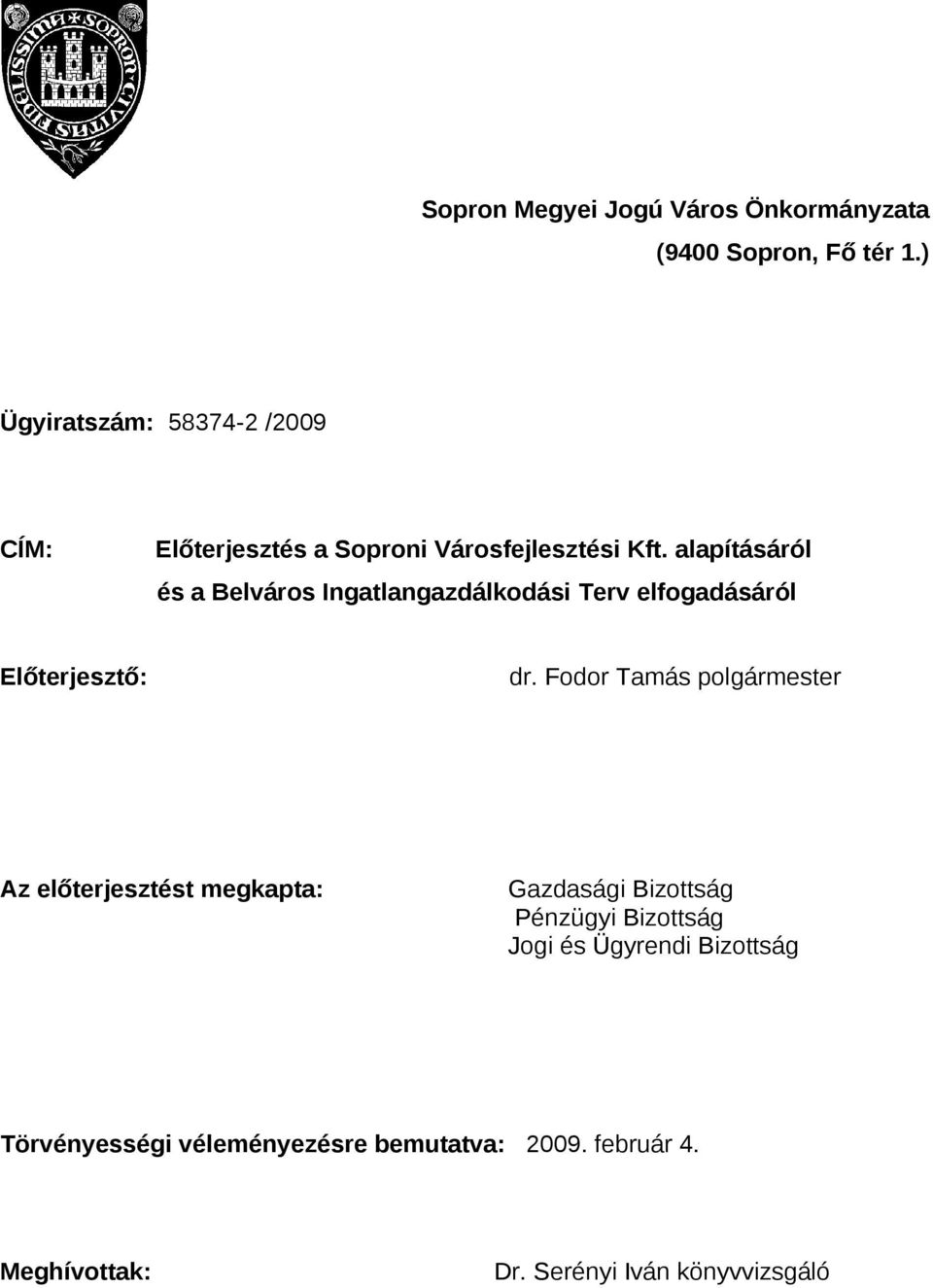 alapításáról és a Belváros Ingatlangazdálkodási Terv elfogadásáról Előterjesztő: dr.