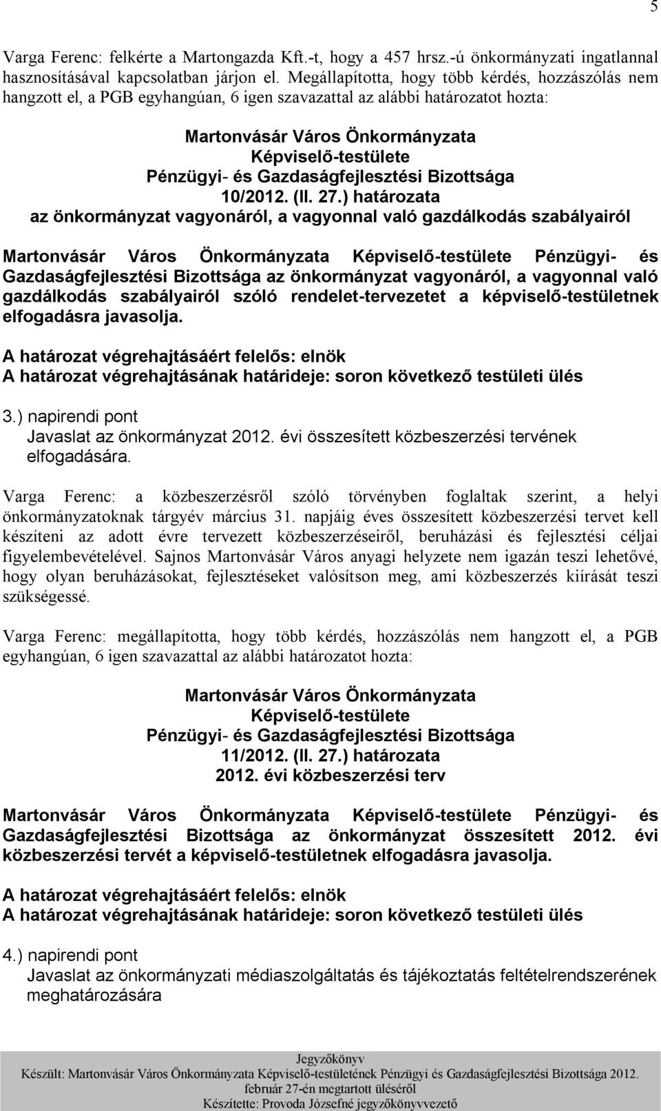 ) határozata az önkormányzat vagyonáról, a vagyonnal való gazdálkodás szabályairól Pénzügyi- és Gazdaságfejlesztési Bizottsága az önkormányzat vagyonáról, a vagyonnal való gazdálkodás szabályairól