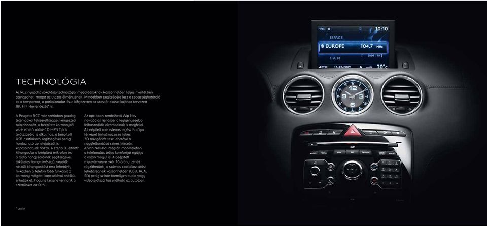 A Peugeot RCZ már szériában gazdag telematikai felszereltséggel kényezteti tulajdonosát.