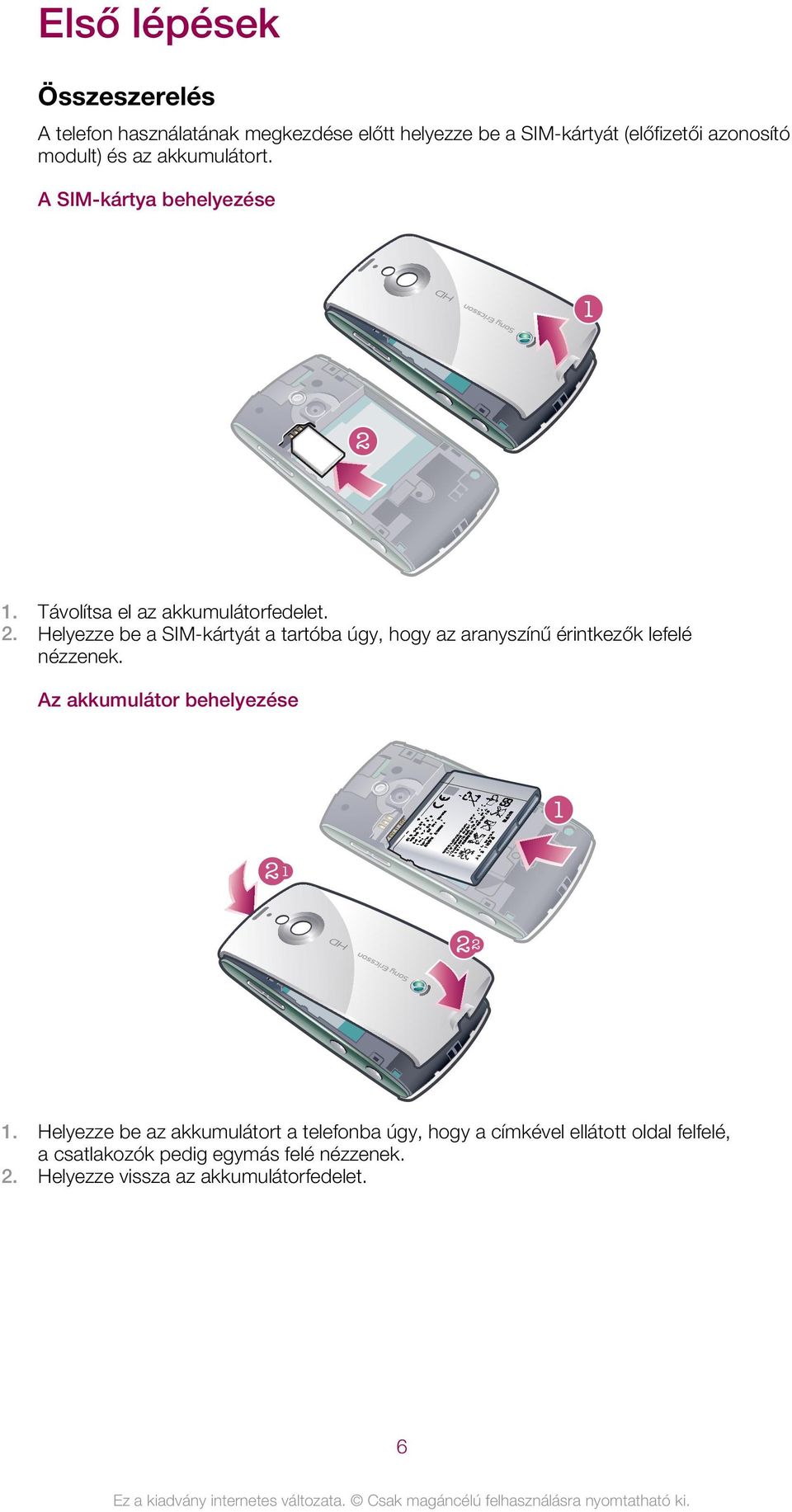 1. Távolítsa el az akkumulátorfedelet. 2.