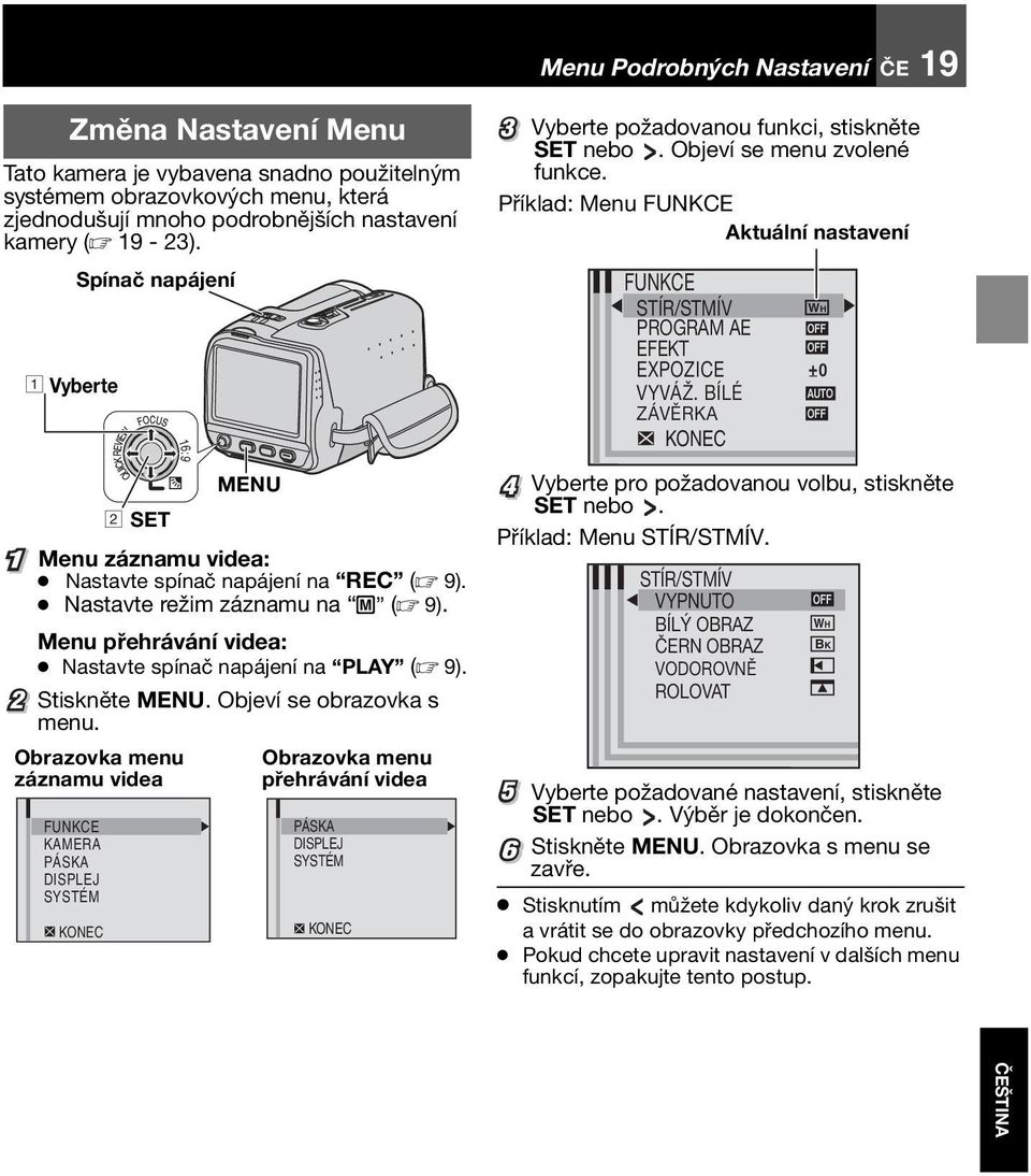 2 Stiskněte MENU. Objeví se obrazovka s menu.