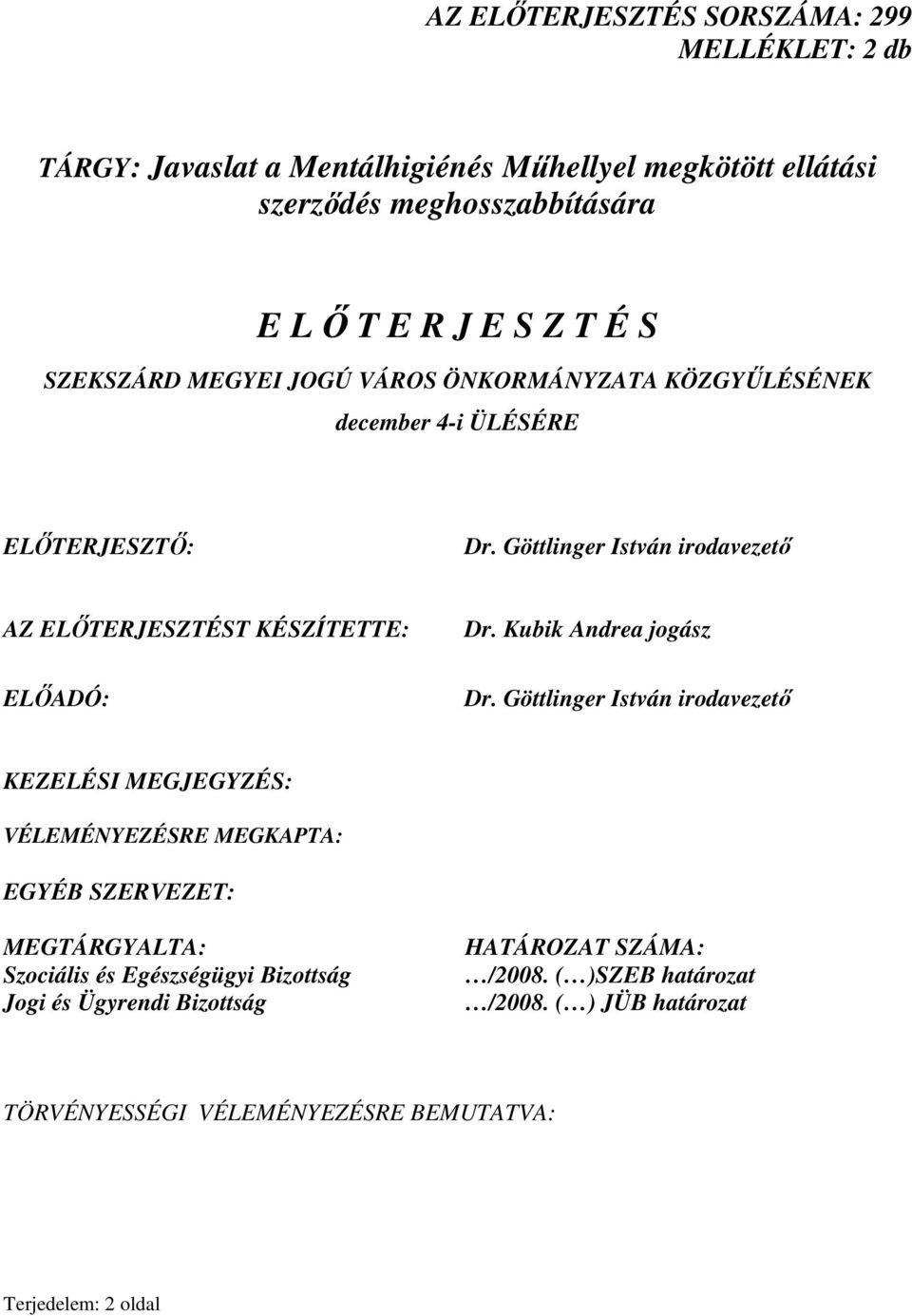 Göttlinger István irodavezetı AZ ELİTERJESZTÉST KÉSZÍTETTE: ELİADÓ: Dr. Kubik Andrea jogász Dr.