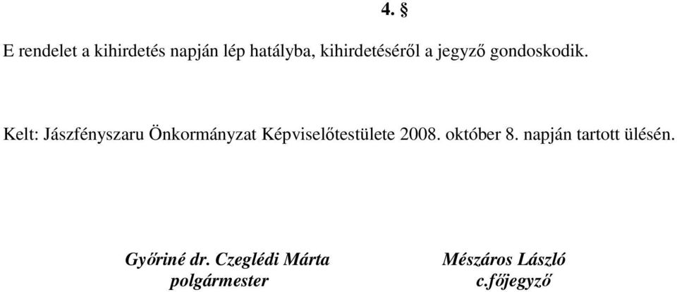 Kelt: Jászfényszaru Önkormányzat Képviselıtestülete 2008.