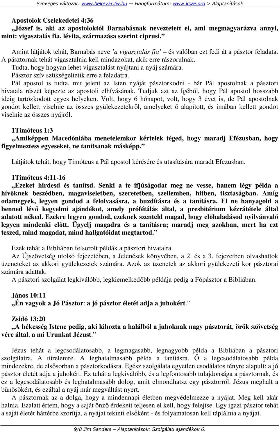 Tudta, hogy hogyan lehet vigasztalást nyújtani a nyáj számára. Pásztor szív szükségeltetik erre a feladatra.
