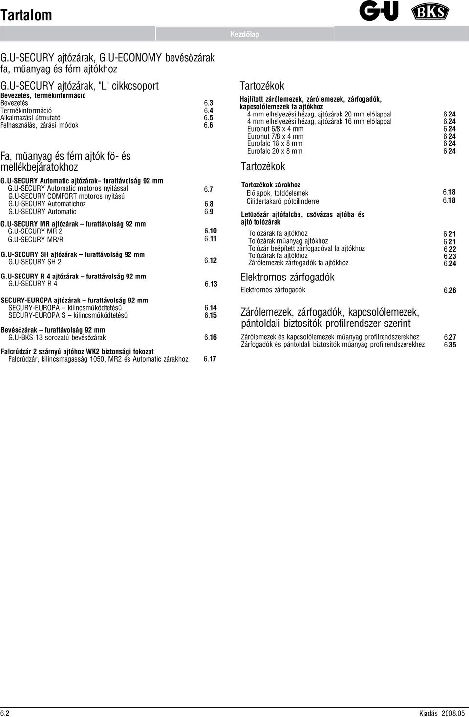U-SECURY Automatic ajtózárak furattávolság 92 mm G.U-SECURY Automatic motoros nyitással G.U-SECURY COMFORT motoros nyitású G.U-SECURY Automatichoz G.U-SECURY Automatic G.
