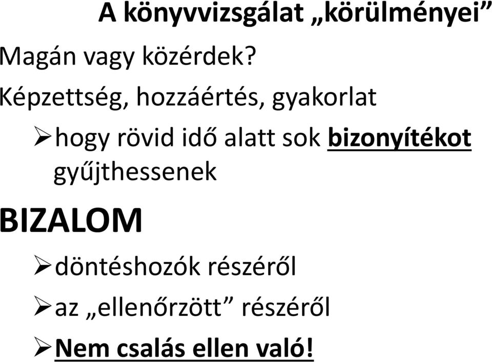 alatt sok bizonyítékot gyűjthessenek BIZALOM