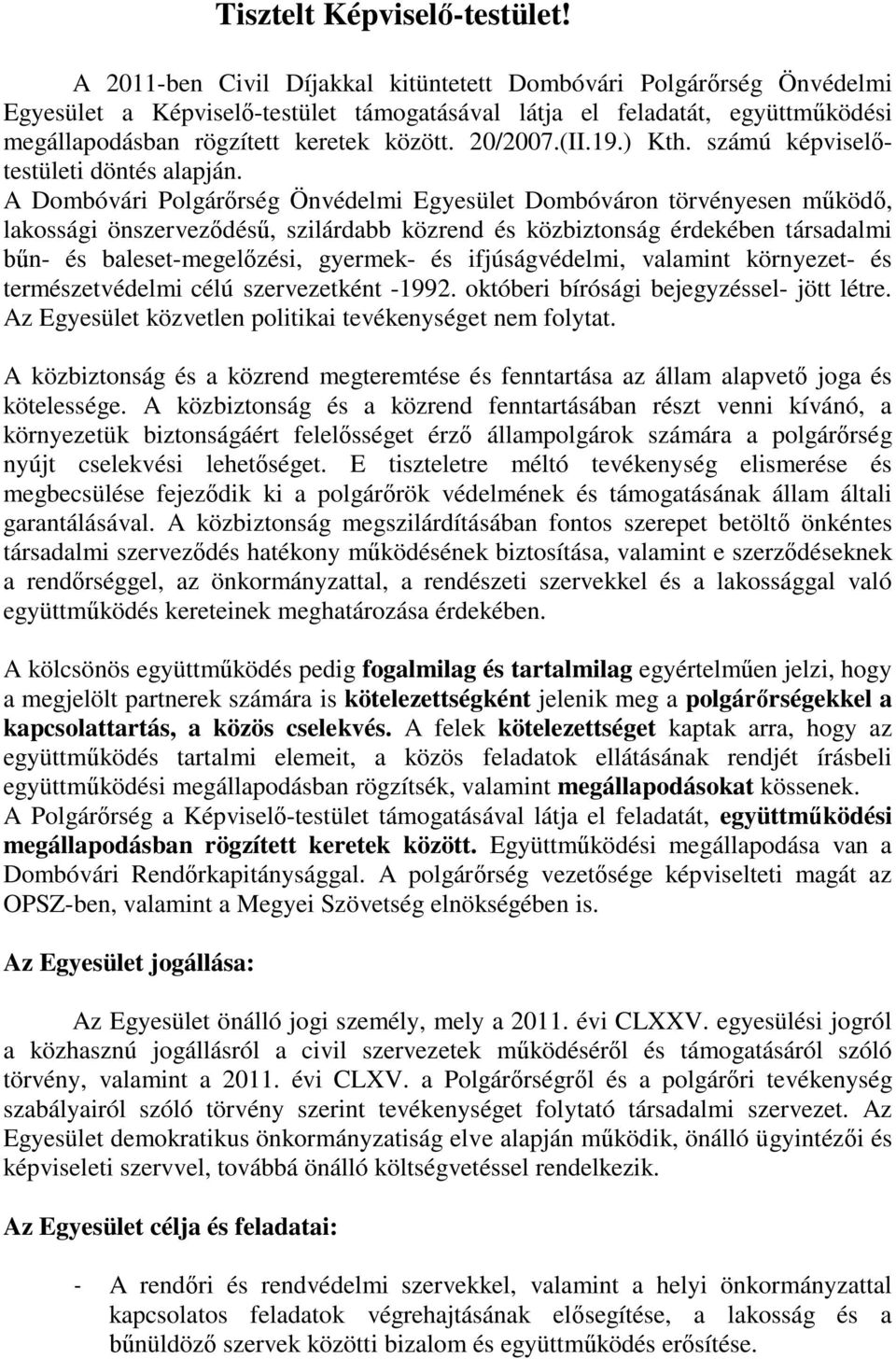 (II.19.) Kth. számú képviselőtestületi döntés alapján.