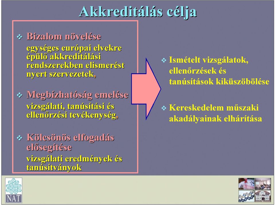 ellenőrz rzési tevékenys kenység, Ismételt vizsgálatok, ellenőrzések és tanúsítások kiküszöbölése