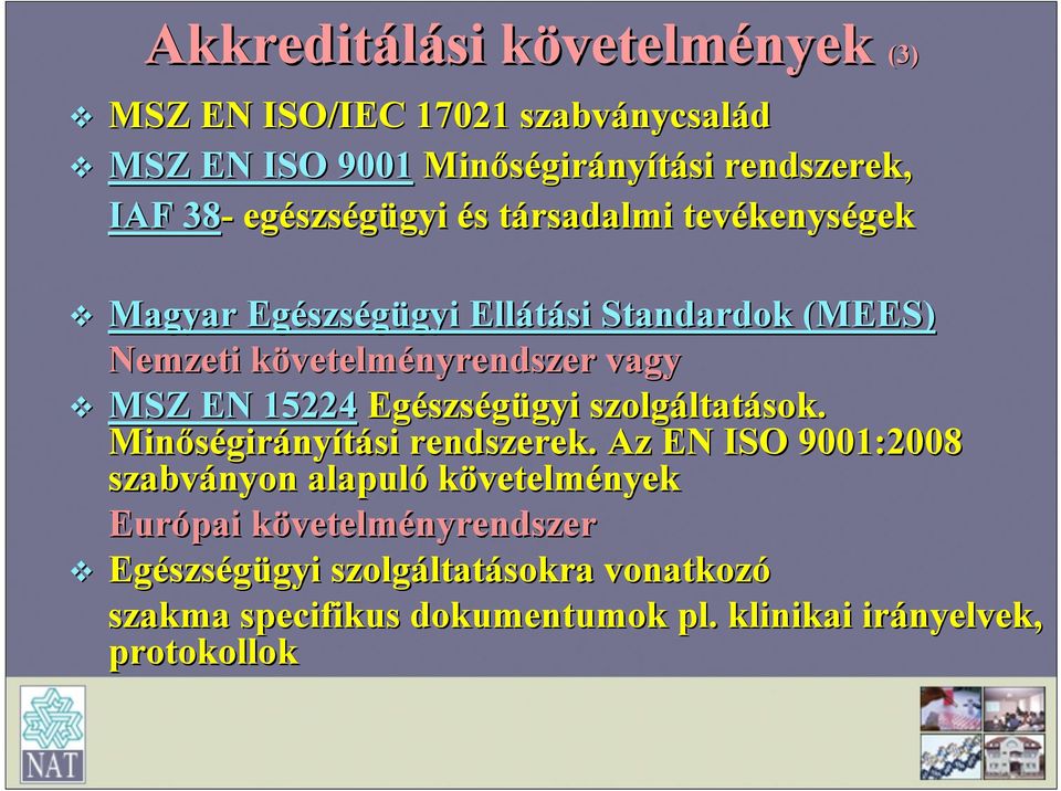 MSZ EN 15224 Egészs szségügyi gyi szolgáltat ltatások. Minőségir girányítási rendszerek.