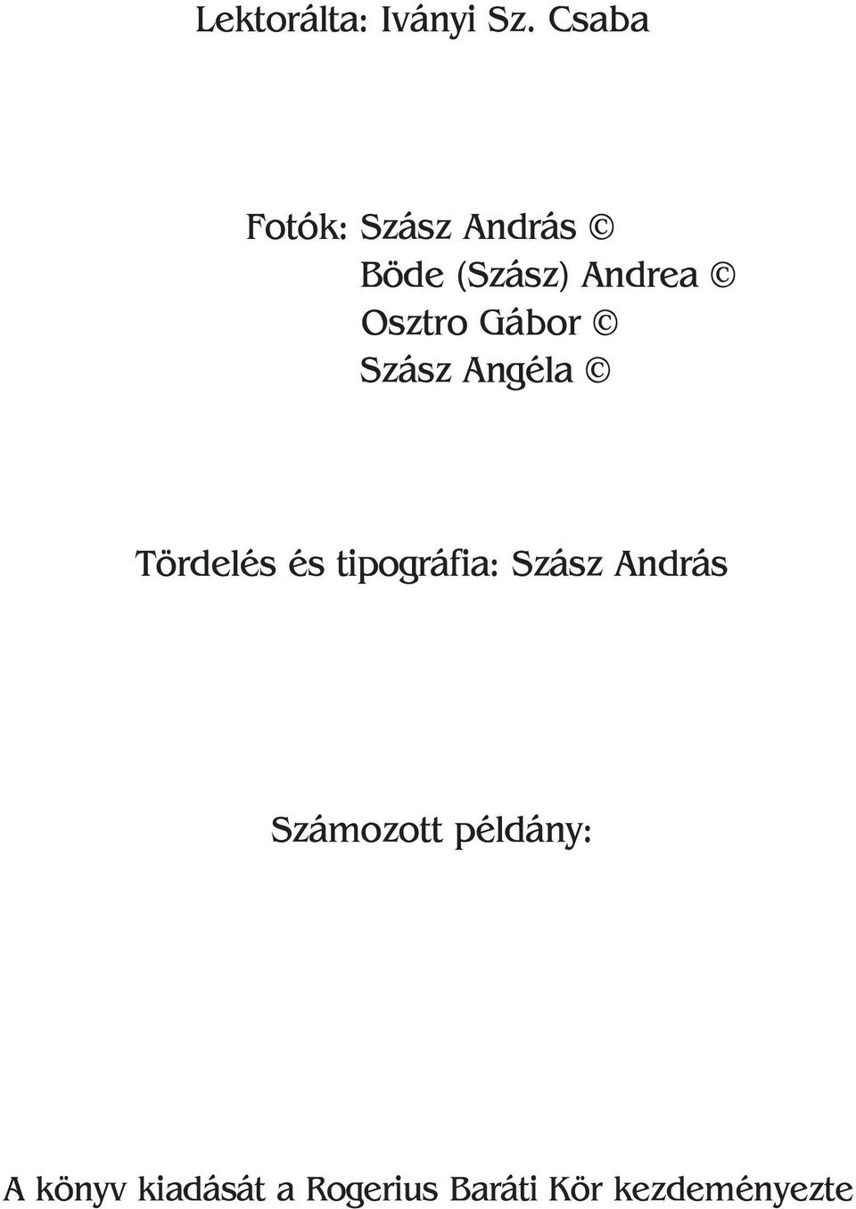 Osztro Gábor Szász Angéla Tördelés és tipográfia: