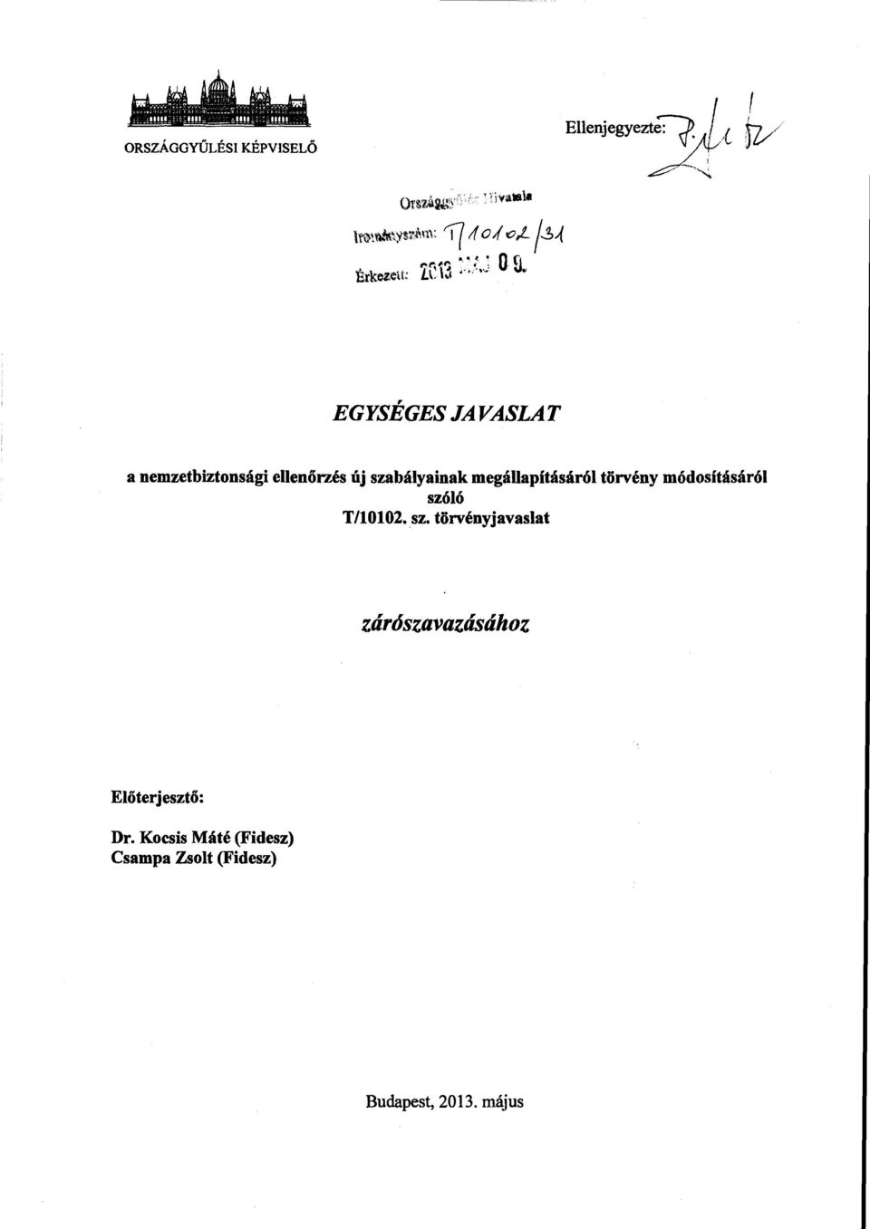 új szabályainak megállapításáról törvény módosításáról szóló T/10102. sz. törvényjavaslat zárószavazásához Előterjesztő : Dr.