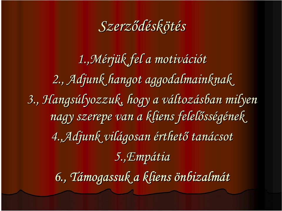, Hangsúlyozzuk, hogy a változv ltozásban milyen nagy szerepe van a