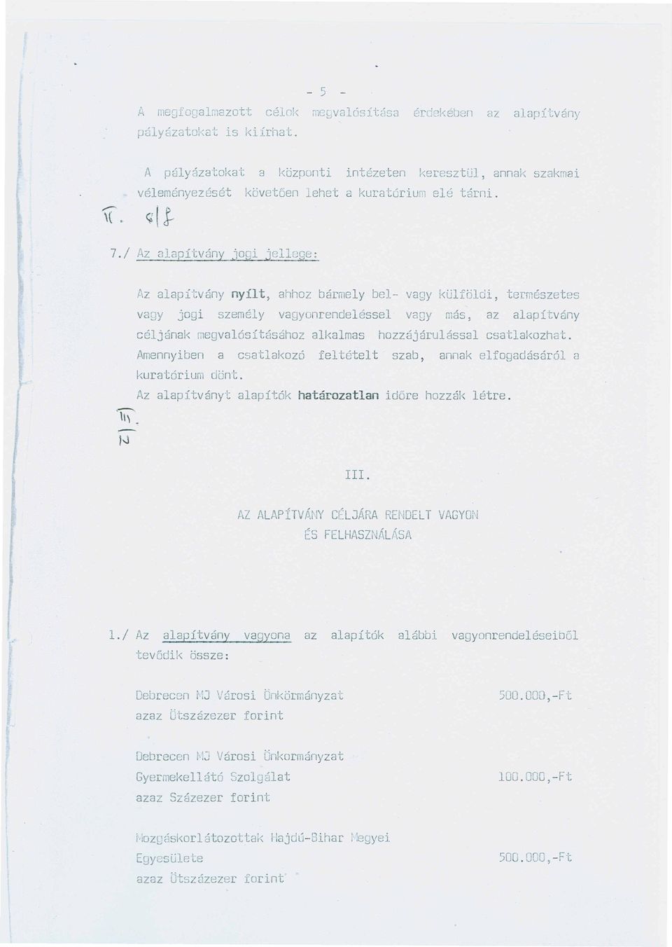 Amennyiben a csatlakoz6 feltetelt szab, annak elfogadasar61 a kurat6riuilldorrt. tz ALAPfTVANY C~LJARA RENDELl VAGYON ES FELHASZNAL/\Sft. 1.