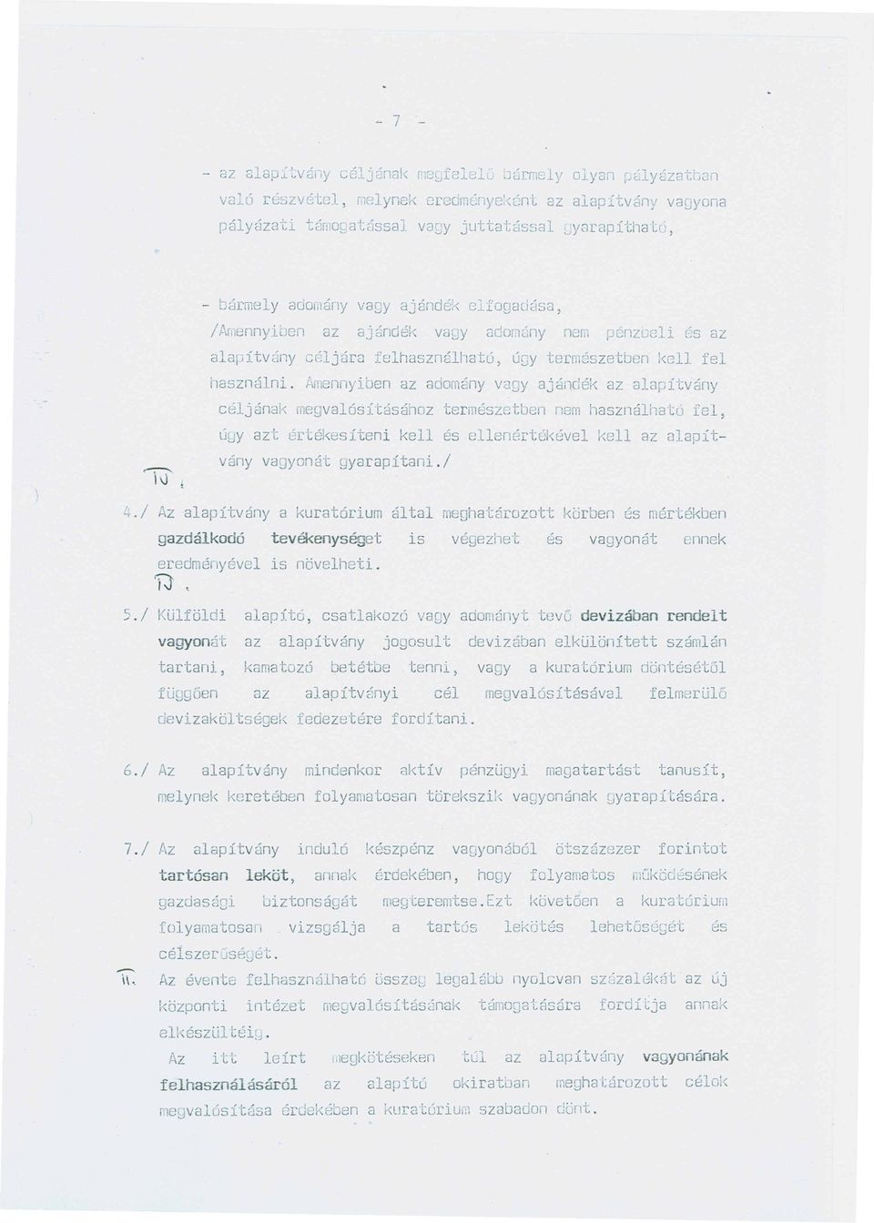 1 Az alapitvany a kurat6rium altai mcghatarozott karben cs n'r-cekben gazdchkod6 tevekenyseget is vegezhet 8S vagyonat cnnek eredmenyevel 'fj, is novelheti. 5.