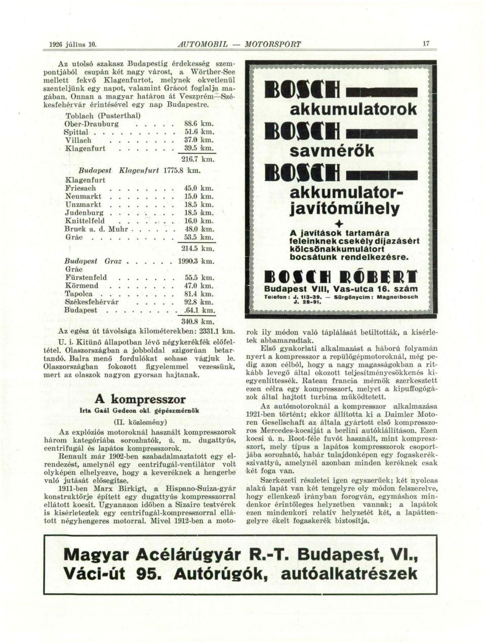 Gráeot foglalja magában. Onnan a magyar határon át Veszprém^Székesfehérvár érintésével egy nap Budapestre.