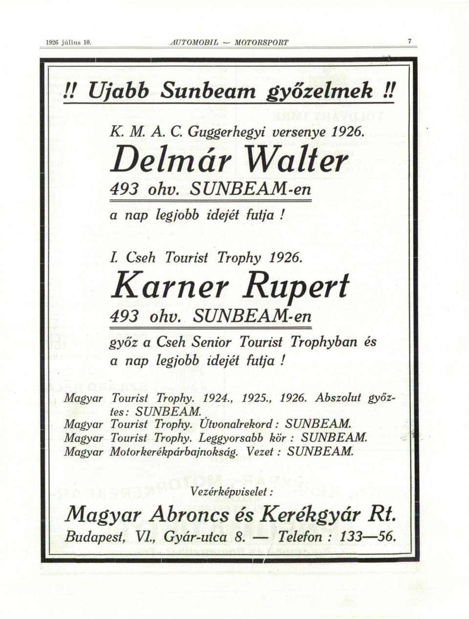 SUNBEAM-en győz a Cseh Senior Tourist Trophyban és a nap legjobb idejét futja! Magyar Tourist Trophy. 1924., 1925., 1926. Abszolút győztes: SUNBEAM.