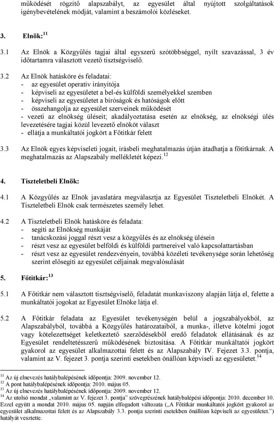 év időtartamra választott vezető tisztségviselő. 3.