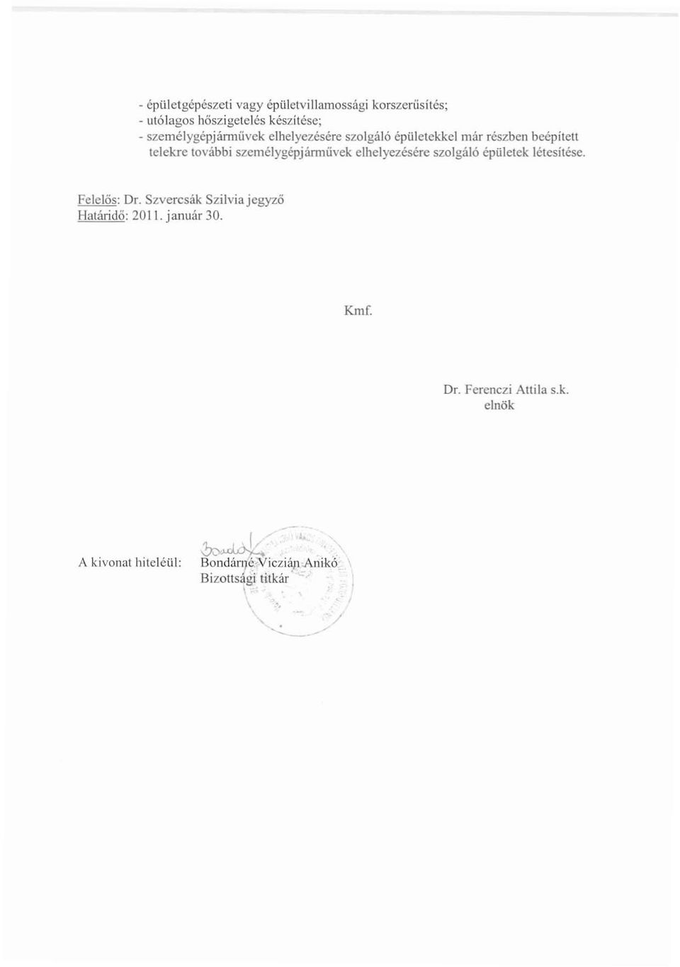 személygépjáffi1üvek elhelyezésére szolgáló épületek létesítése. Felelős: Dr.