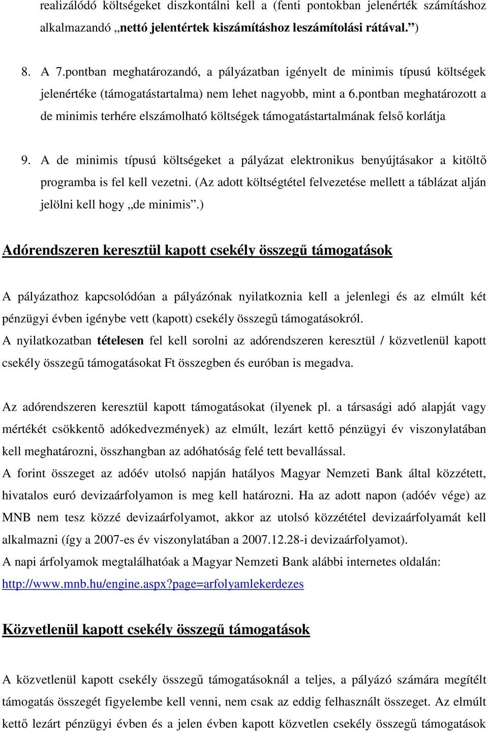 pontban meghatározott a de minimis terhére elszámolható költségek támogatástartalmának felső korlátja 9.